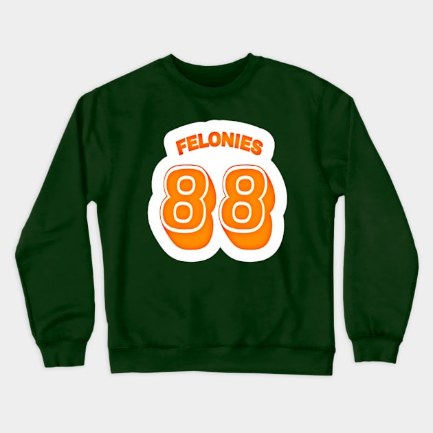 FELONIES 88 - Sticker - White - Back Crewneck Sweatshirt by SubversiveWare